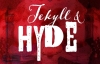 Jekyll &amp; Hyde - Broadway Playhouse at Water Tower Place - Through October 8th