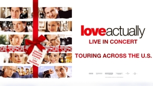 Love Actually In Concert at Cadillac Palace Theatre Saturday, December 12th - One Night Only!