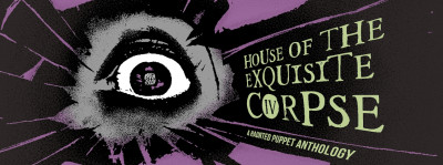 House of the Exquisite Corpse: Now Playing