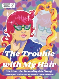 Nothing Without a Company presents The Trouble With My Hair: Coloring, Cutting, and Coming into Who I Am - Five Performances across Chicago, August 21st-30th