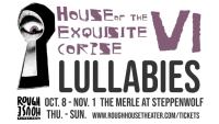 House of the Exquisite Corpse, Chicago’s only puppet﻿ ﻿haunted house, returns with the nightmare-inducing new theme LULLABIES, October 8-November 1 at Steppenwolf’s The Merle
