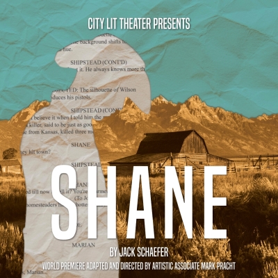 Shane - City Lit Theatre - Through October 4th